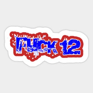 FUCK 12 Sticker - Back Sticker